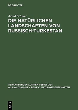 E-Book (pdf) Die natürlichen Landschaften von Russisch-Turkestan von Arved Schultz