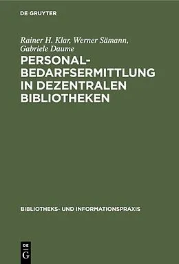 E-Book (pdf) Personalbedarfsermittlung in dezentralen Bibliotheken von Rainer H. Klar, Werner Sämann, Gabriele Daume