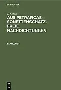 E-Book (pdf) Aus Petrarcas Sonettenschatz. Freie Nachdichtungen. Sammlung 1 von Josef Kohler