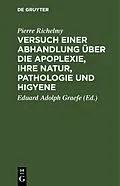 E-Book (pdf) Versuch einer Abhandlung über die Apoplexie, ihre Natur, Pathologie und Higyene von Pierre Richelmy
