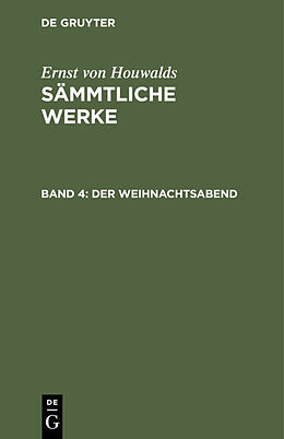 E-Book (pdf) Ernst von Houwalds: Sämmtliche Werke / Der Weihnachtsabend von Ernst von Houwalds