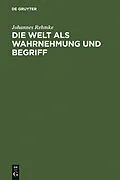 E-Book (pdf) Die Welt als Wahrnehmung und Begriff von Johannes Rehmke