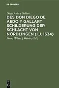 E-Book (pdf) Des Don Diego de Aedo y Gallart Schilderung der Schlacht von Nördlingen (i.J. 1634) von Diego Aedo y Gallart