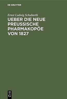 E-Book (pdf) Ueber die neue preussische Pharmakopöe von 1827 von Ernst Ludwig Schubarth
