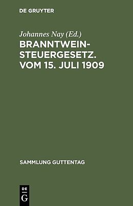 E-Book (pdf) Branntweinsteuergesetz. Vom 15. Juli 1909 von 