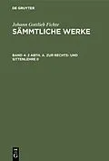 PDF 2 Abth. A. Zur Rechts- und Sittenlehre II von Johann Gottlieb Fichte
