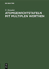 E-Book (pdf) Atomgewichtstafeln mit multiplen Werthen von U. Kreusler