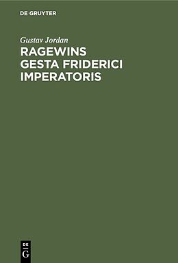E-Book (pdf) Ragewins Gesta Friderici Imperatoris von Gustav Jordan