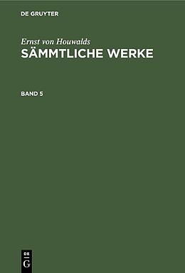 E-Book (pdf) Ernst von Houwalds: Sämmtliche Werke / Ernst von Houwalds: Sämmtliche Werke. Band 5 von Ernst von Houwalds