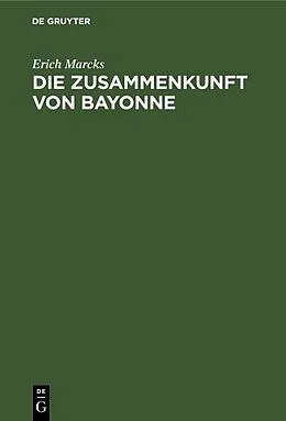 E-Book (pdf) Die Zusammenkunft von Bayonne von Erich Marcks