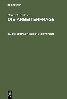 E-Book (pdf) Heinrich Herkner: Die Arbeiterfrage / Soziale Theorien und Parteien von Heinrich Herkner