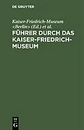 PDF Führer durch das Kaiser-Friedrich-Museum von 