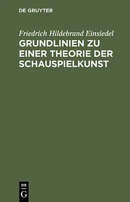 PDF Grundlinien zu einer Theorie der Schauspielkunst von Friedrich Hildebrand Einsiedel