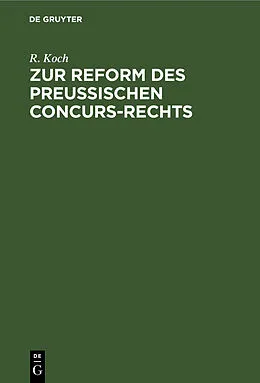E-Book (pdf) Zur Reform des preussischen Concurs-Rechts von R. Koch
