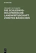 E-Book (pdf) Die Schleswig-Holsteinische Landwirthschaft. Zweites Bändchen von Alexander von Lengerke