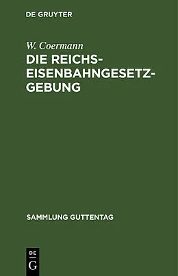 E-Book (pdf) Die Reichs-Eisenbahngesetzgebung von W. Coermann