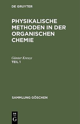 E-Book (pdf) Günter Kresze: Physikalische Methoden in der organischen Chemie / Günter Kresze: Physikalische Methoden in der organischen Chemie. Teil 1 von Günter Kresze