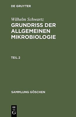 E-Book (pdf) Wilhelm Schwartz: Grundriß der Allgemeinen Mikrobiologie / Wilhelm Schwartz: Grundriß der Allgemeinen Mikrobiologie. Teil 2 von Wilhelm Schwartz