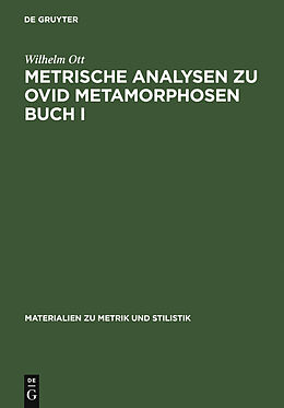 E-Book (pdf) Metrische Analysen zu Ovid Metamorphosen Buch I von Wilhelm Ott