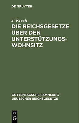E-Book (pdf) Die Reichsgesetze über den Unterstützungswohnsitz von J. Krech
