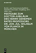 E-Book (pdf) Festgabe zum Doctor-Jubiläum des Herrn geheimen Rates Professors Dr. Joh. Jul. Wilhelm von Planck in München von 