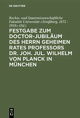E-Book (pdf) Festgabe zum Doctor-Jubiläum des Herrn geheimen Rates Professors Dr. Joh. Jul. Wilhelm von Planck in München von 