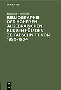 PDF Bibliographie der höheren algebraischen Kurven für den Zeitabschnitt von 18901904 von Heinrich Wieleitner