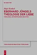 E-Book (pdf) Eberhard Jüngels Theologie der Liebe von Hajo Kenkel