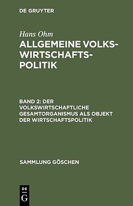 E-Book (pdf) Hans Ohm: Allgemeine Volkswirtschaftspolitik / Der volkswirtschaftliche Gesamtorganismus als Objekt der Wirtschaftspolitik von Hans Ohm