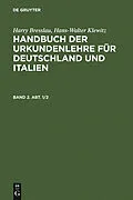 E-Book (pdf) Handbuch der Urkundenlehre für Deutschland und Italien. Band 2, Abt. 1/2 von Harry Bresslau, Hans-Walter Klewitz