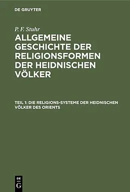 E-Book (pdf) Die Religions-Systeme der heidnischen Völker des Orients von P. F. Stuhr
