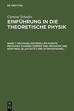 PDF Mechanik materieller Punkte, Mechanik starrer Körper und Mechanik der Kontinua (Elastizität und Hydrodynamik) von Clemens Schaefer