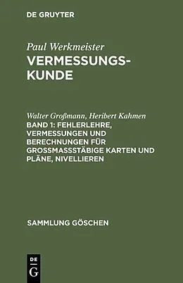 PDF Fehlerlehre, Vermessungen und Berechnungen für großmaßstäbige Karten und Pläne, Nivellieren von Walter Großmann, Heribert Kahmen