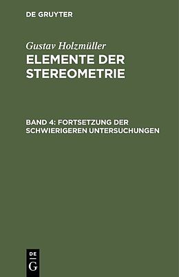 E-Book (pdf) Gustav Holzmüller: Elemente der Stereometrie / Fortsetzung der schwierigeren Untersuchungen von Gustav Holzmüller