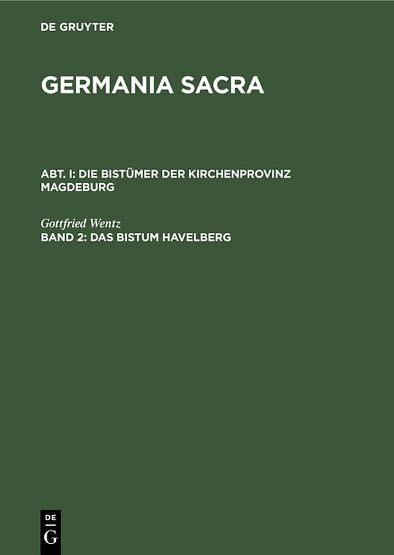 Germania Sacra. Alte Folge. Die Bistümer der Kirchenprovinz Magdeburg / Das Bistum Havelberg
