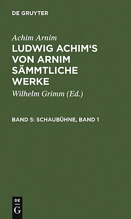 E-Book (pdf) Achim Arnim: Ludwig Achim's von Arnim sämmtliche Werke / Schaubühne, Band 1 von Achim Arnim