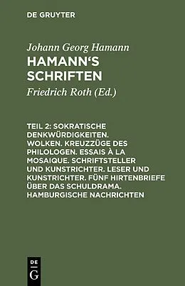 PDF Sokratische Denkwürdigkeiten. Wolken. Kreuzzüge des Philologen. Essais à la Mosaique. Schriftsteller und Kunstrichter. Leser und Kunstrichter. Fünf Hirtenbriefe über das Schuldrama. Hamburgische Nachrichten von Johann Georg Hamann