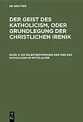 E-Book (pdf) Die Selbstbestimmung der Idee des Katholicism im Mittelalter von Leopold Schmid
