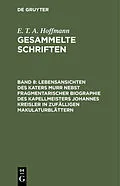 E-Book (pdf) Lebensansichten des Katers Murr nebst fragmentarischer Biographie des Kapellmeisters Johannes Kreisler in zufälligen Makulaturblättern von E. T. A. Hoffmann