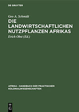 E-Book (pdf) Die landwirtschaftlichen Nutzpflanzen Afrikas von Geo A. Schmidt