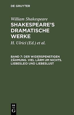 E-Book (pdf) William Shakespeare: Shakespeares dramatische Werke / Der Widerspenstigen Zähmung. Viel Lärm um nichts. Liebesleid und Liebeslust von William Shakespeare