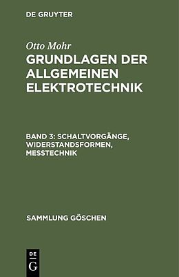 E-Book (pdf) Otto Mohr: Grundlagen der allgemeinen Elektrotechnik / Schaltvorgänge, Widerstandsformen, Messtechnik von Otto Mohr