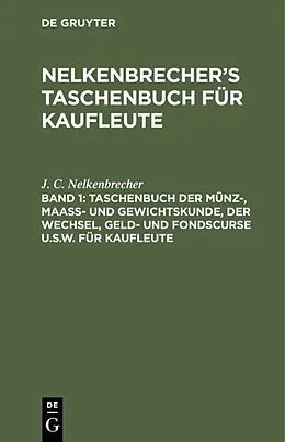 E-Book (pdf) Taschenbuch der Münz-, Maass- und Gewichtskunde, der Wechsel, Geld- und Fondscurse u.s.w. für Kaufleute von J. C. Nelkenbrecher