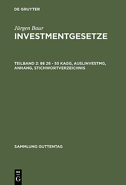 E-Book (pdf) Jürgen Baur: Investmentgesetze / §§ 26 - 55 KAGG, AuslInvestmG, Anhang, Stichwortverzeichnis von Jürgen Baur