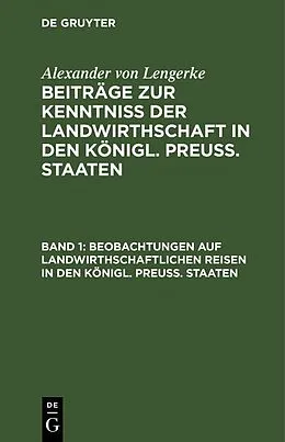 E-Book (pdf) Beobachtungen auf landwirthschaftlichen Reisen in den Königl. Preuß. Staaten von Alexander Von Lengerke