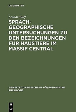 E-Book (pdf) Sprachgeographische Untersuchungen zu den Bezeichnungen für Haustiere im Massif Central von Lothar Wolf