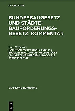 E-Book (pdf) Verordnung über die bauliche Nutzung der Grundstücke (Baunutzungsverordnung) vom 15. September 1977 von Ernst Oestreicher