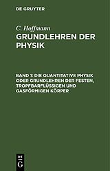E-Book (pdf) C. Hoffmann: Grundlehren der Physik / Die quantitative Physik oder Grundlehren der festen, tropfbarflüssigen und gasförmigen Körper von C. Hoffmann