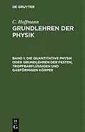 E-Book (pdf) Die quantitative Physik oder Grundlehren der festen, tropfbarflüssigen und gasförmigen Körper von Karl Hoffmann