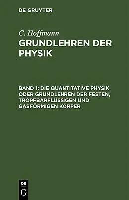 E-Book (pdf) Die quantitative Physik oder Grundlehren der festen, tropfbarflüssigen und gasförmigen Körper von Karl Hoffmann